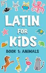 Latin for Kids: Animals by Coco Shell