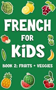 French for Kids Vocabulary Book Fruits and Vegetables