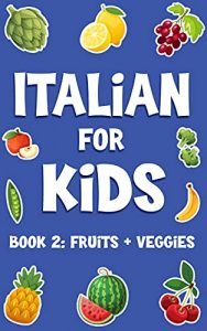 Italian for Kids Fruits and Veggies by Coco Shell