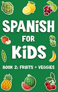 Spanish for Kids Fruits and Veggies